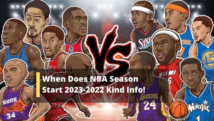 When Does NBA Season Start 2023-2022 Kind Info!