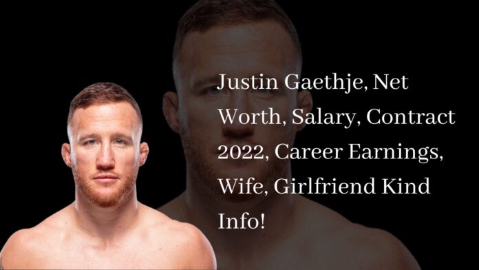 Justin Gaethje, Net Worth, Salary, Contract 2022, Career Earnings, Wife, Girlfriend Kind Info!