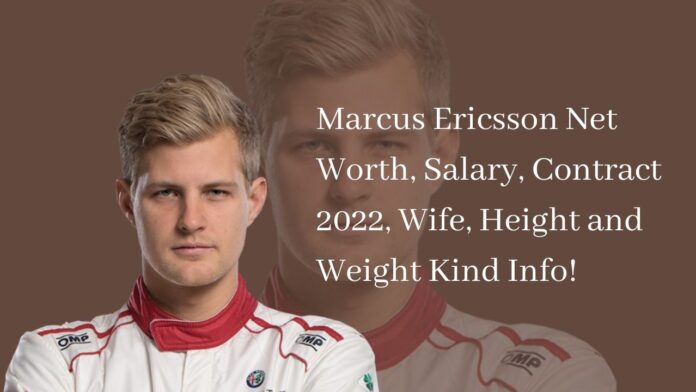 Marcus Ericsson Net Worth, Salary, Contract 2022, Wife, Height and Weight Kind Info!