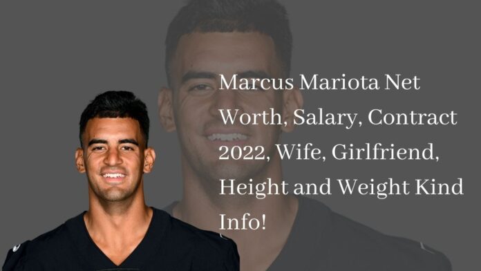 Marcus Mariota Net Worth, Salary, Contract 2022, Wife, Girlfriend, Height and Weight Kind Info!