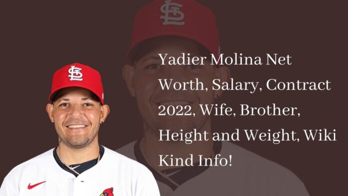 Yadier Molina Net Worth, Salary, Contract 2022, Wife, Brother, Height and Weight, Wiki Kind Info!