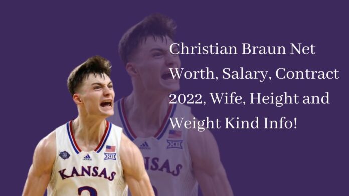 Christian Braun Net Worth, Salary, Contract 2022, Wife, Height and Weight Kind Info!