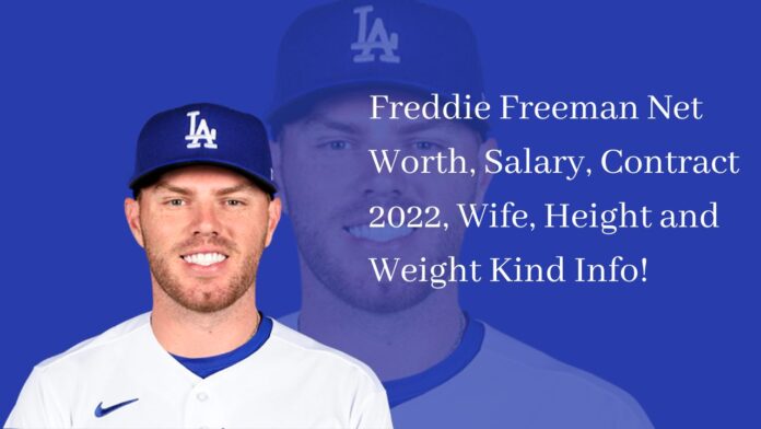 Freddie Freeman Net Worth, Salary, Contract 2022, Wife, Height and Weight Kind Info!