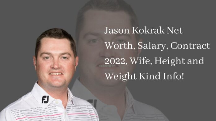 Jason Kokrak Net Worth, Salary, Contract 2022, Wife, Height and Weight Kind Info!