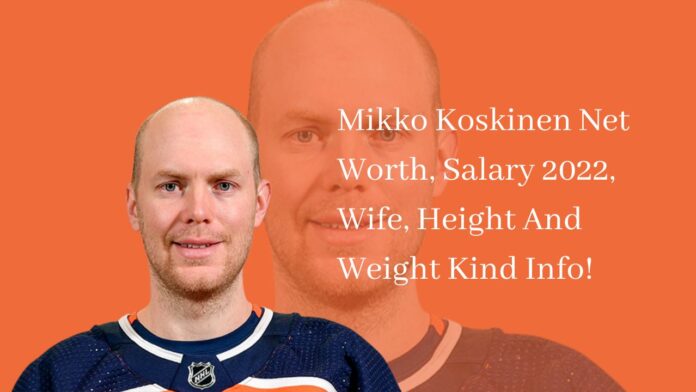 Mikko Koskinen Net Worth, Salary 2022, Wife, Height And Weight Kind Info!
