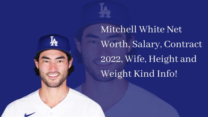 Mitchell White Net Worth, Salary, Contract 2022, Wife, Height and Weight Kind Info!