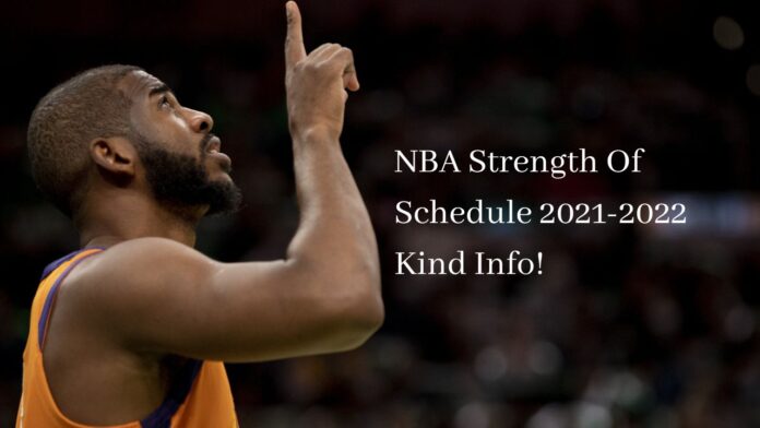 NBA Strength Of Schedule 2021-2022 Kind Info!