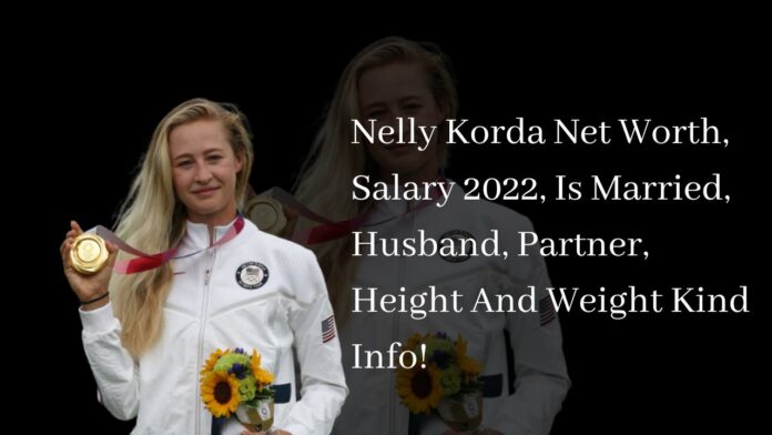 Nelly Korda Net Worth, Salary 2022, Is Married, Husband, Partner, Height And Weight Kind Info!