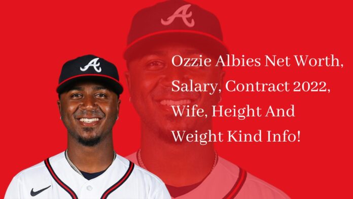Ozzie Albies Net Worth, Salary, Contract 2022, Wife, Height And Weight Kind Info!