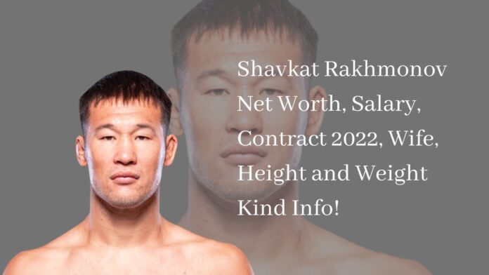 Shavkat Rakhmonov Net Worth, Salary, Contract 2022, Wife, Height and Weight Kind Info!