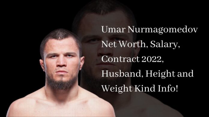 Umar Nurmagomedov Net Worth, Salary, Contract 2022, Husband, Height and Weight Kind Info!