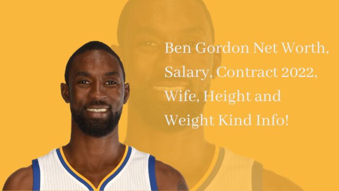 Ben Gordon Net Worth, Salary, Contract 2022, Wife, Height and Weight Kind Info!