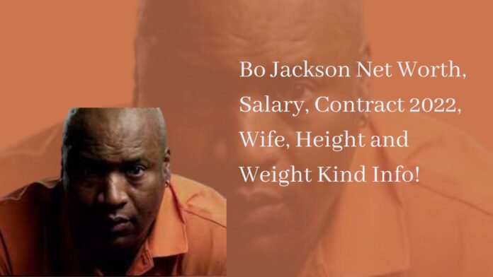 Bo Jackson Net Worth, Salary, Contract 2022, Wife, Height and Weight Kind Info!
