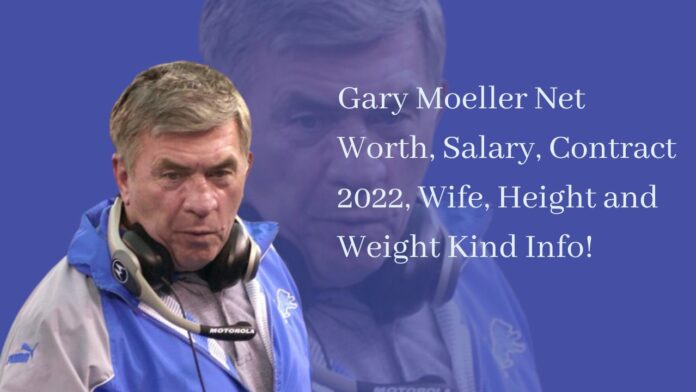 Gary Moeller Net Worth, Salary, Contract 2022, Wife, Height and Weight Kind Info!