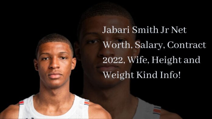 Jabari Smith Jr Net Worth, Salary, Contract 2022, Wife, Height and Weight Kind Info!