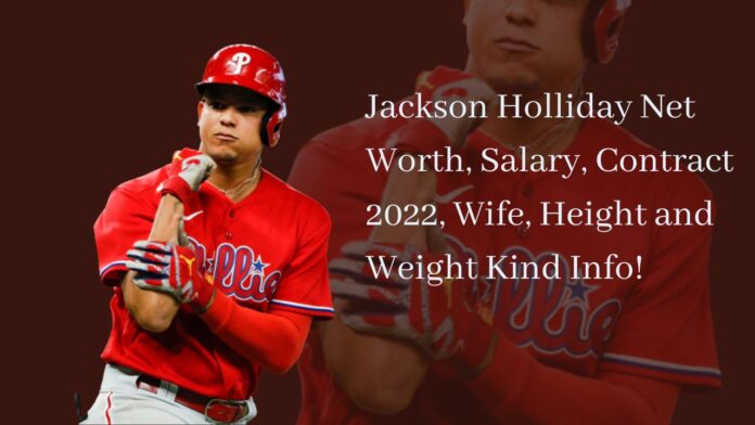 Jackson Holliday Net Worth, Salary, Contract 2022, Wife, Height and Weight Kind Info!