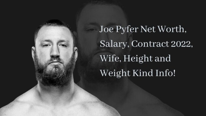 Joe Pyfer Net Worth, Salary, Contract 2022, Wife, Height and Weight Kind Info!