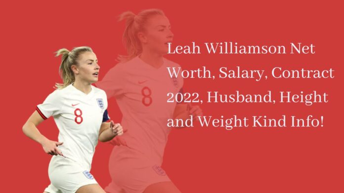 Leah Williamson Net Worth, Salary, Contract 2022, Husband, Height and Weight Kind Info!