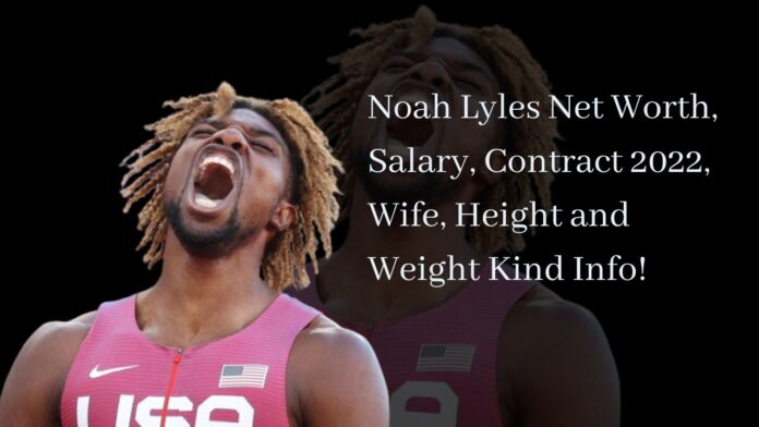 Noah Lyles Net Worth, Salary, Contract 2022, Wife, Height and Weight Kind Info!