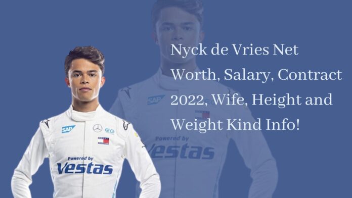 Nyck de Vries Net Worth, Salary, Contract 2022, Wife, Height and Weight Kind Info!