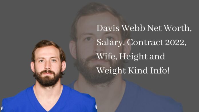 Davis Webb Net Worth, Salary, Contract 2022, Wife, Height and Weight Kind Info!