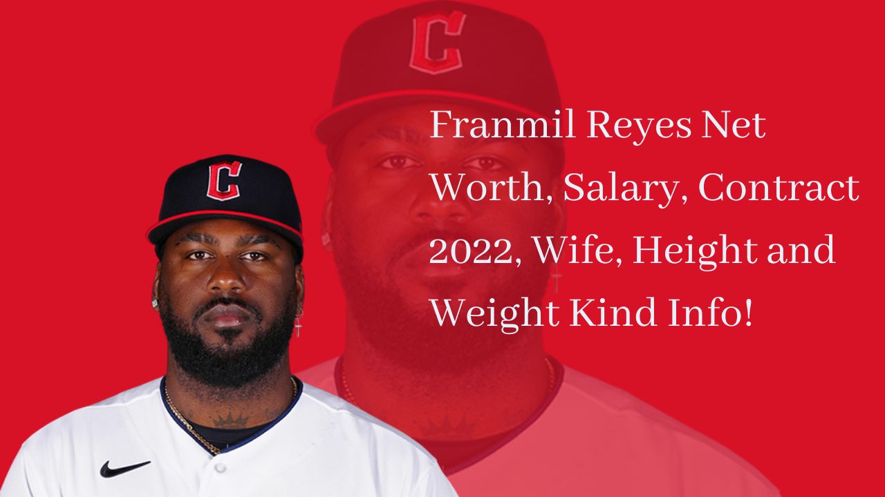 Franmil Reyes Net Worth, Salary, Contract 2022, Wife, Height and Weight  Kind Info!