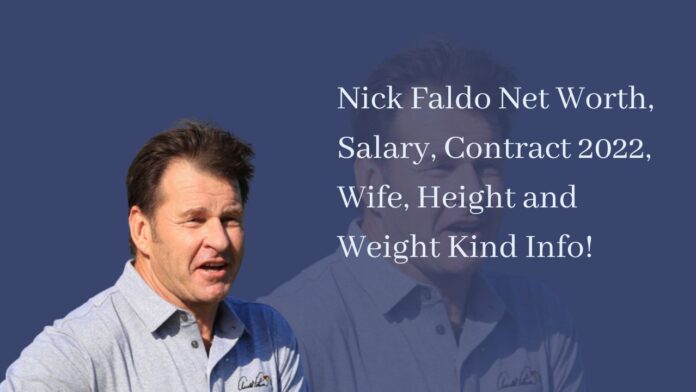 Nick Faldo Net Worth, Salary, Contract 2022, Wife, Height and Weight Kind Info!