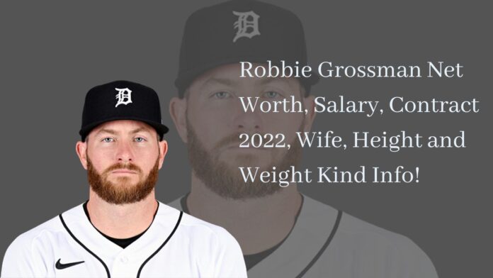 Robbie Grossman Net Worth, Salary, Contract 2022, Wife, Height and Weight Kind Info!