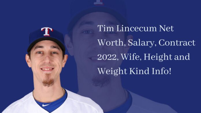 Tim Lincecum Net Worth, Salary, Contract 2022, Wife, Height and Weight Kind Info!