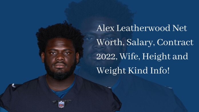 Alex Leatherwood Net Worth, Salary, Contract 2022, Wife, Height and Weight Kind Info!