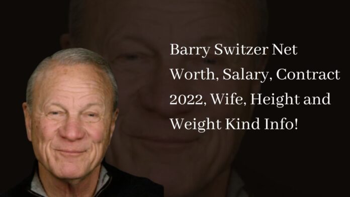 Barry Switzer Net Worth, Salary, Contract 2022, Wife, Height and Weight Kind Info!