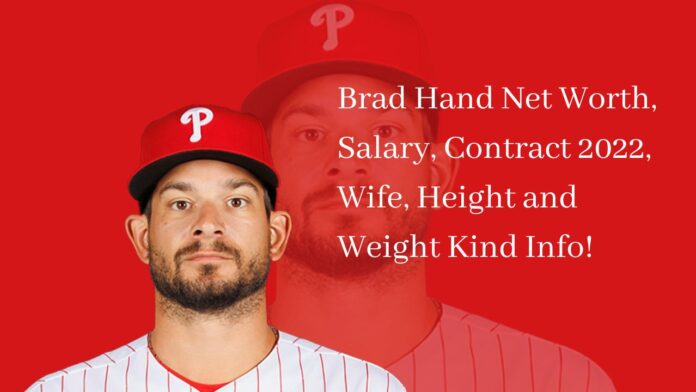 Brad Hand Net Worth, Salary, Contract 2022, Wife, Height and Weight Kind Info!