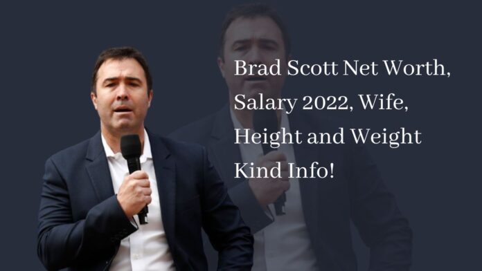 Brad Scott Net Worth, Salary 2022, Wife, Height and Weight Kind Info!