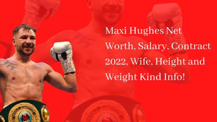 Maxi Hughes Net Worth, Salary, Contract 2022, Wife, Height and Weight Kind Info!
