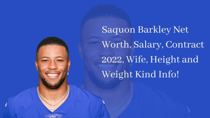 Saquon Barkley Net Worth, Salary, Contract 2022, Wife, Height and Weight Kind Info!