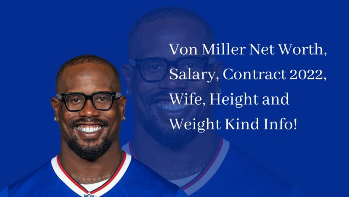 Von Miller Net Worth, Salary, Contract 2022, Wife, Height and Weight Kind Info!