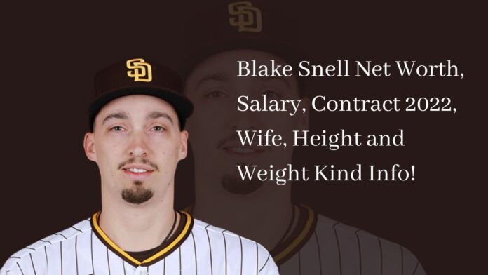 Blake Snell Net Worth, Salary, Contract 2022, Wife, Height and Weight Kind Info!