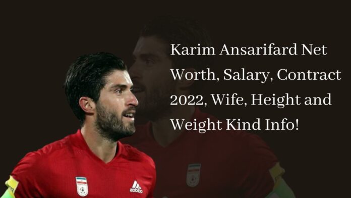 Karim Ansarifard Net Worth, Salary, Contract 2022, Wife, Height and Weight Kind Info!