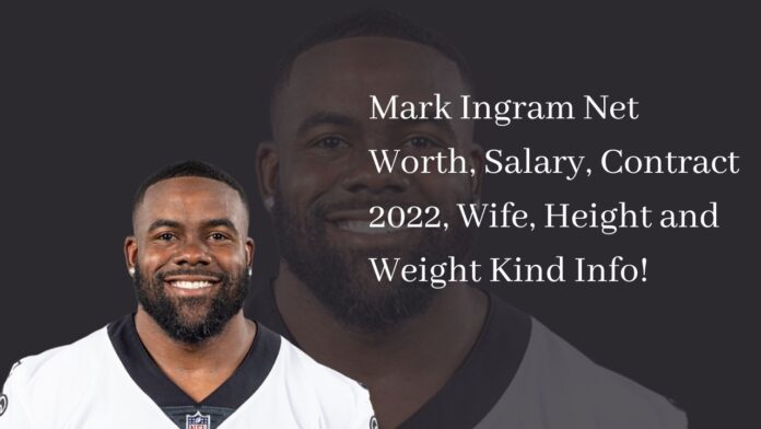 Mark Ingram Net Worth, Salary, Contract 2022, Wife, Height and Weight Kind Info!