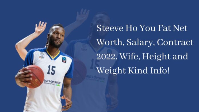 Steeve Ho You Fat Net Worth, Salary, Contract 2022, Wife, Height and Weight Kind Info!