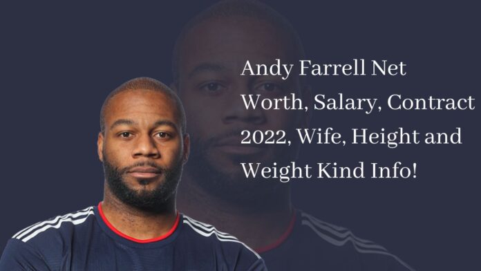 Andy Farrell Net Worth, Salary, Contract 2022, Wife, Height and Weight Kind Info!