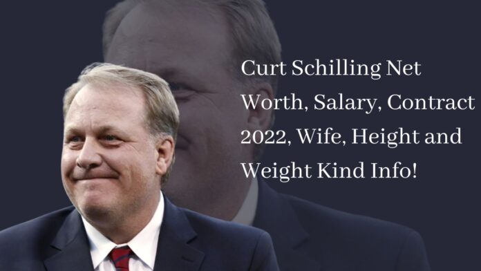 Curt Schilling Net Worth, Salary, Contract 2022, Wife, Height and Weight Kind Info!