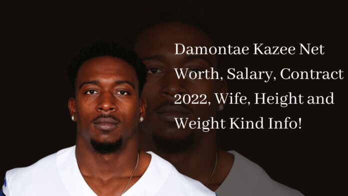 Damontae Kazee Net Worth, Salary, Contract 2022, Wife, Height and Weight Kind Info!