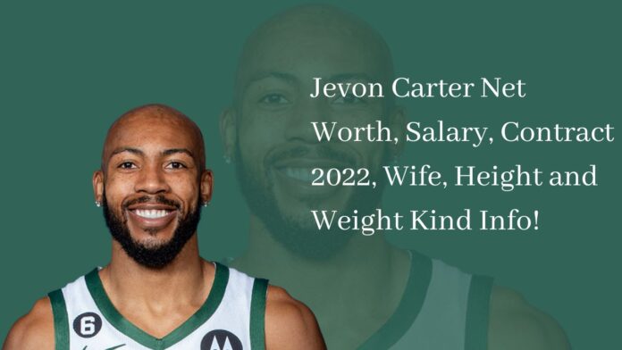 Jevon Carter Net Worth, Salary, Contract 2022, Wife, Height and Weight Kind Info!