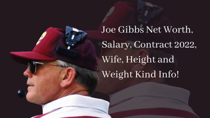 Joe Gibbs Net Worth, Salary, Contract 2022, Wife, Height and Weight Kind Info!