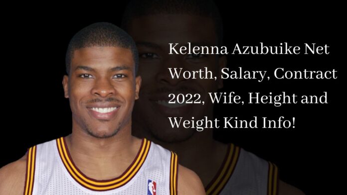 Kelenna Azubuike Net Worth, Salary, Contract 2022, Wife, Height and Weight Kind Info!