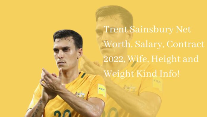 Trent Sainsbury Net Worth, Salary, Contract 2022, Wife, Height and Weight Kind Info!